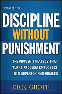 Image of DISCIPLINE WITHOUT PUNISHMENT: (The Proven Strategy That Turns Problem Employees into Superior Performers)