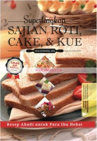 Image of SUPER LENGKAP SAJIAN ROTI, CAKE, & KUE