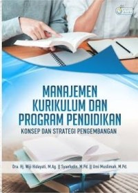 Image of MANAJEMEN KURIKULUM DAN PROGRAM PENDIDIKAN (Konsep dan Strategi Pengembangan)