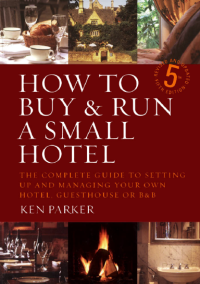 Image of E-BOOK : HOW TO BUY & RUN A SMALL HOTEL THE COMPLETE GUIDE TO SETTING UP AND MANAGING YOUR OWN HOTEL, GUESTHOUSE OR B&B