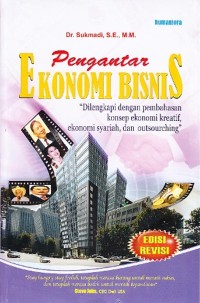 Image of PENGANTAR EKONOMI BISNIS : DILENGKAPI DENGAN PEMBAHASAN KONSEP EKONOMI KREATIF, EKONOMI SYARIAH, DAN OUTSOURCHING Edisi Revisi