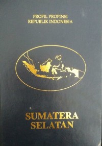Image of Profil Propinsi Republik Indonesia SUMATERA SELATAN