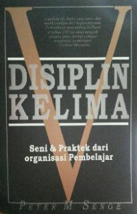 Image of DISIPLIN KELIMA Seni & Praktek Dari Organisasi Pembelajar