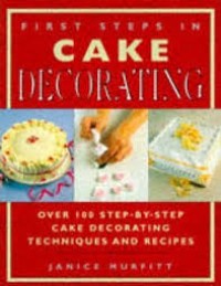 Image of FIRST STEPS IN CAKE DECORATING
