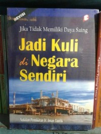 Image of JIKA TIDAK MEMILIKI DAYA SAING, JADI KULI DI NEGARA SENDIRI