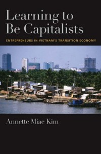 Image of E-BOOK: LEARNING TO BE CAPITALISTS
ENTREPRENEURS IN VIETNAM’S
TRANSITION ECONOMY