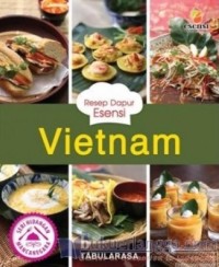 Image of RESEP DAPUR ESENSI SERI HIDANGAN MANCANEGARA : VIETNAM
