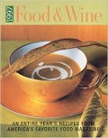 1997 FOOD & WINE AN ENTIRE YEAR'S RECIPES FROM AMERICA'S FAVORITE FOOD MAGAZINE