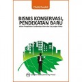 BISNIS KONSERVASI, PENDEKATAN BARU Dalam Pengelolaan Sumberdaya Alam dan Lingkungan Hidup