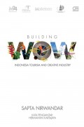 BUILDING WOW INDONESIA TOURISM AND CREATIVE INDUSTRY