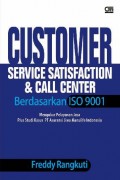 CUSTOMER SERVICE SATISFACTION & CALL CENTER BERDASARKAN ISO 9001