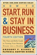 HOW TO START, RUN, & STAY IN BUSINESS : THE NUTS-AND-BOLTS GUIDE TO TURNING YOUR BUSINESS DREAM INTO A REALITY, 4TH EDITION