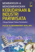 MEMBANGUN & MENGEMBANGKAN KEBUDAYAAN & INDUSTRI PARIWISATA (BUNGA RAMPAI TULISAN PARIWISATA)